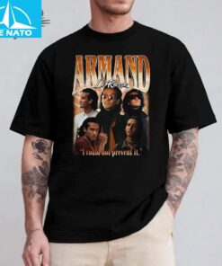 Armand I Could Not Prevent It Unisex Shirt3