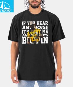 Dave Parker If You Hear Noise it's Just me and the boys Shirt