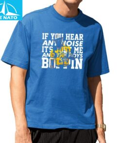 Dave Parker If You Hear Noise its Just me and the boys Shirt2