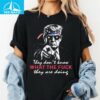 Donald Trump They Dont Know What The F They Are Doing Shirt