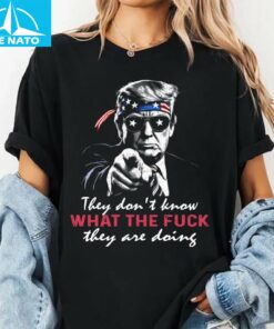 Donald Trump "They Don't Know What The F They Are Doing" Shirt