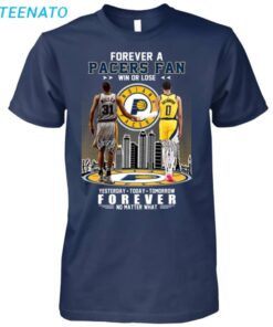 Forever A Pacers Fan Win Or Lose Shirt2