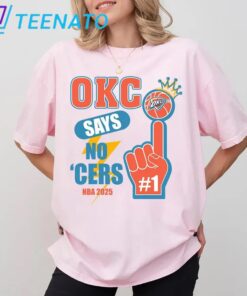 Funny OKC Says No Cer 2025 Shirt2