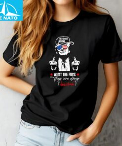 Funny Trump Shirt They Dont Know Shirt