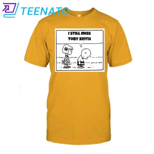 I Still Miss Toby Keith Shirt - Image 3