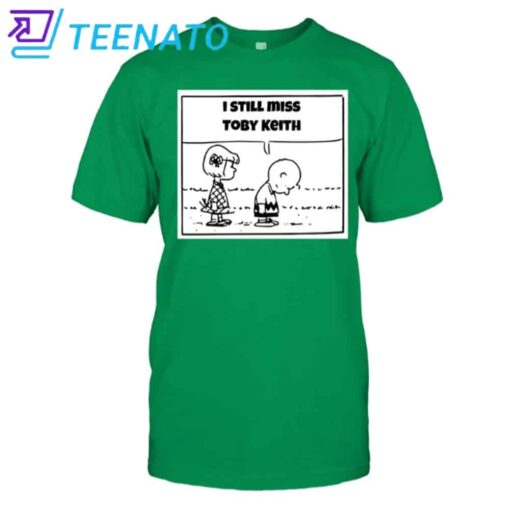 I Still Miss Toby Keith Shirt - Image 4