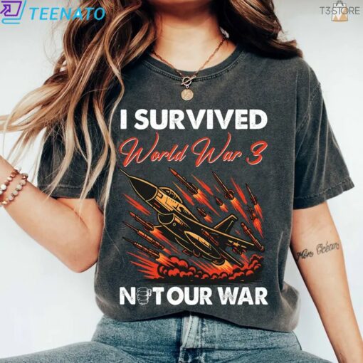 I Survived World War 3 Not Our War Shirt - Image 3