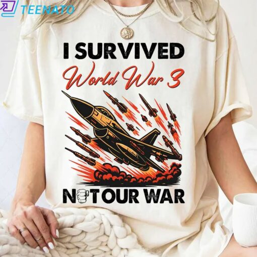 I Survived World War 3 Not Our War Shirt - Image 4
