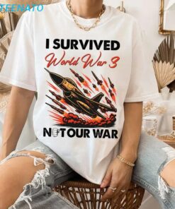 I Survived World War 3 Not Our War Shirt