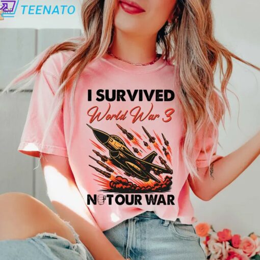 I Survived World War 3 Not Our War Shirt - Image 5