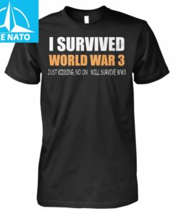I Survived World War 3 Shirt