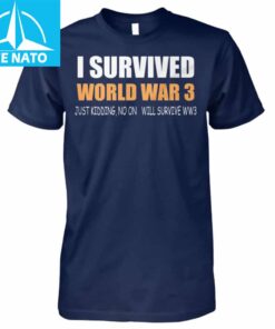 I Survived World War 3 Shirt1