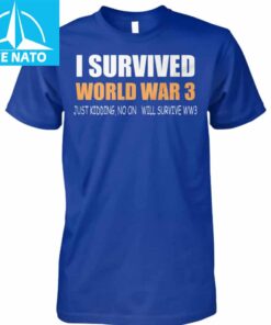 I Survived World War 3 Shirt2