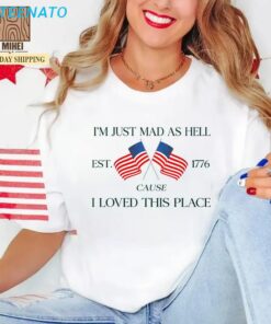 I'm Just Mad As Hell Shirt