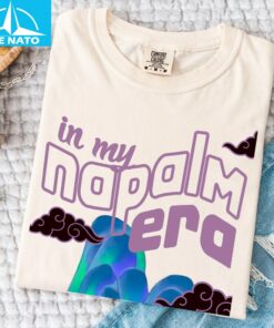 In My Napalm Era Shirt3