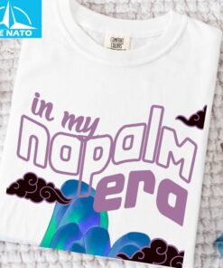 In My Napalm Era Shirt4