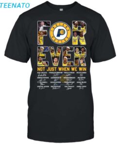 Indiana Pacers Forever Not Just When We Win Shirt