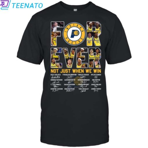 Indiana Pacers Forever Not Just When We Win Shirt - Image 4