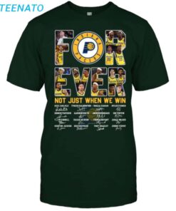 Indiana Pacers Forever Not Just When We Win Shirt