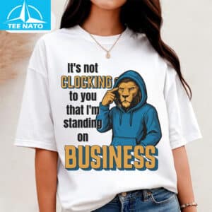 Its Not Clocking to You That Im Standing Business Shirt