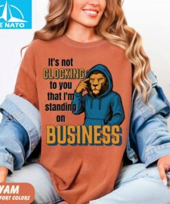Its Not Clocking to You That Im Standing Business Shirt2