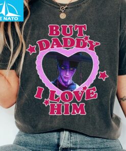 Jinu Kdh But Daddy I Love Him Movie Shirt3