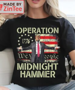 Operation Midnight Hammer Donald Trump 1776 "We the People" Shirt