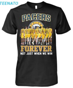 Pacers Forever Not Just When We Win Shirt