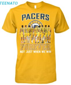 Pacers Forever Not Just When We Win Shirt4