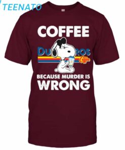 Snoopy Dutch Bros Coffee Because Murder is Wrong T Shirt3