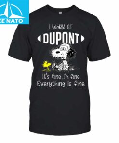 Snoopy I Work At Dupont Shirt
