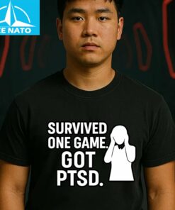 Survived one game got PTSD Shirt