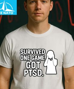 Survived one game got PTSD Shirt2