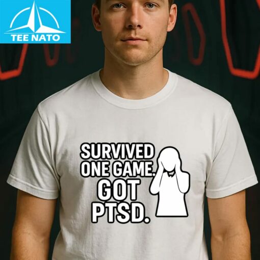 Survived one game got PTSD Shirt - Image 3