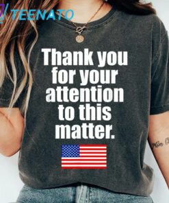 Thank You For Your Attention To This Matter American Flag Shirt