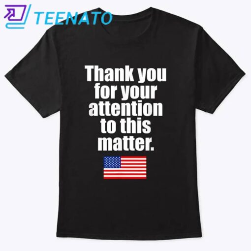 Thank You For Your Attention To This Matter American Flag Shirt - Image 2