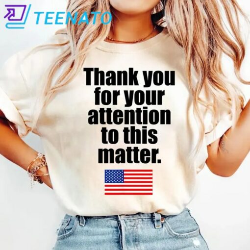 Thank You For Your Attention To This Matter American Flag Shirt - Image 3