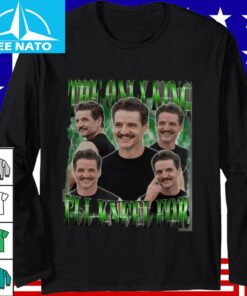 The Only King Ill Kneel For Is Pedro Pascal Shirt2
