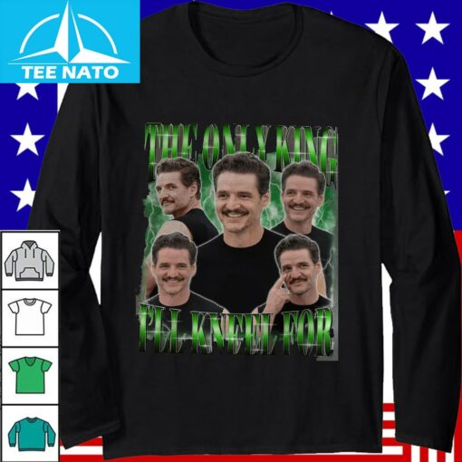 The Only King I’ll Kneel For Is Pedro Pascal Shirt - Image 3