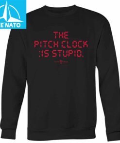 The Pitch Clock Is Stupid Shirt2