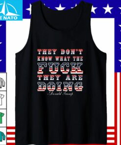 They Dont Know What The Fck Theyre Doing Shirt5