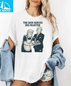 Trump And Putin The Don Serves His Master Shirt
