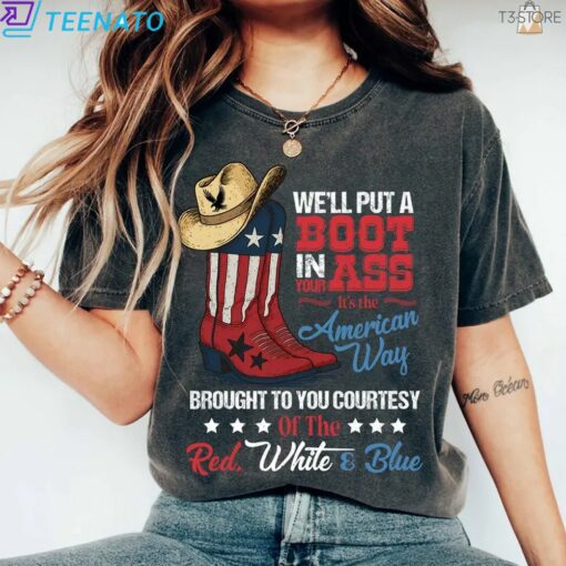 We'll Put A Boot In Your Ass Shirt, It's The American Way - Image 3