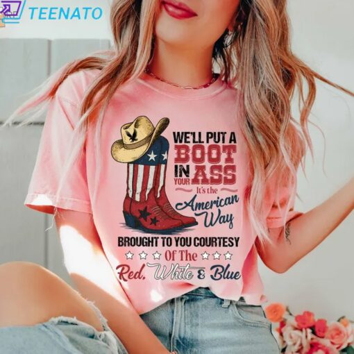 We'll Put A Boot In Your Ass Shirt, It's The American Way - Image 4