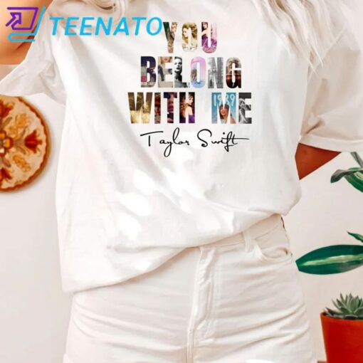 You Belong With Me Shirt, Taylor Swift Shirt