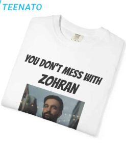 You Dont Mess With Zohran Shirt4