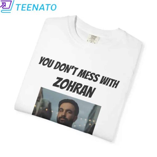 You Don't Mess With Zohran Shirt - Image 5