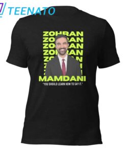 Zohran Mamdani “You Should Learn How to Say It" Shirt