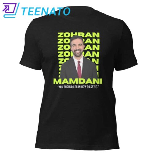 Zohran Mamdani “You Should Learn How to Say It" Shirt