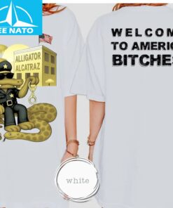 Alligator Alcatraz Welcome To America Bitches Shirt3